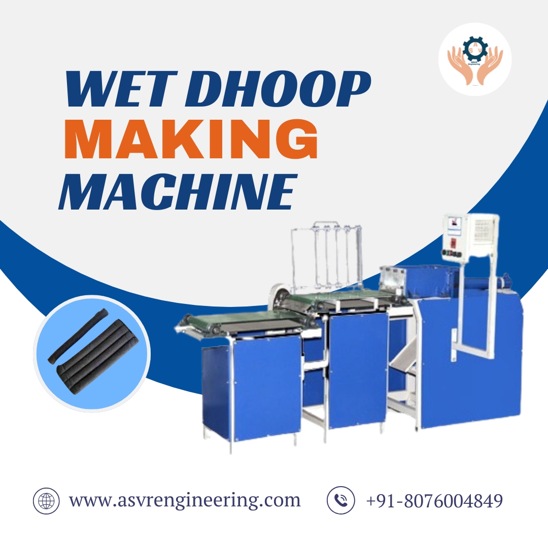 Trusted Wet Dhoop Making Machine Manufacturers Offering Advanced Technology & Best Prices